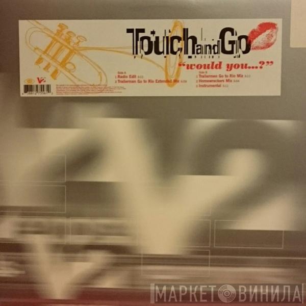  Touch And Go  - Would You...?