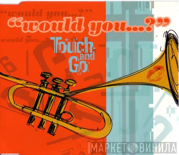  Touch And Go  - Would You...?