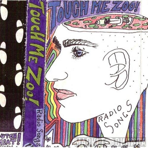  Touch Me Zoo  - Radio Songs
