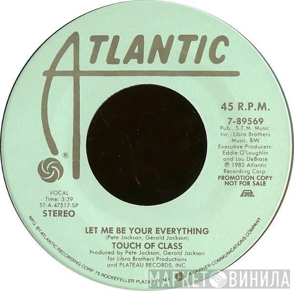Touch Of Class - Let Me Be Your Everything