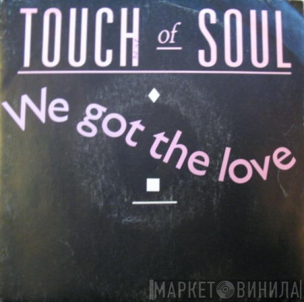 Touch Of Soul  - We Got The Love