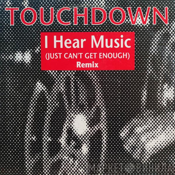Touchdown  - I Hear Music (Just Can't Get Enough) (Remix)