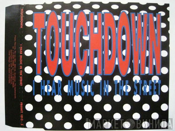  Touchdown   - I Hear Music In The Street
