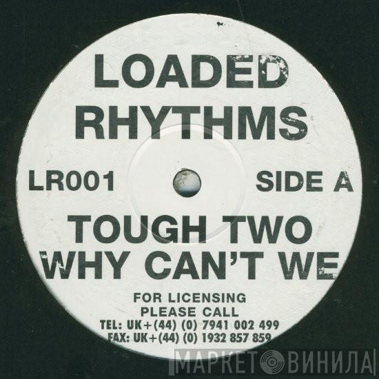 Tough Two  - Why Can't We