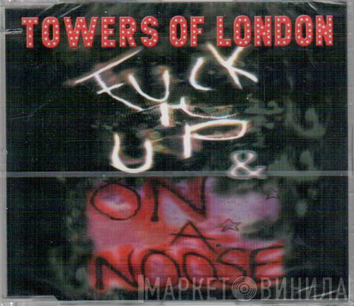 Towers Of London - Fuck It Up / On A Noose