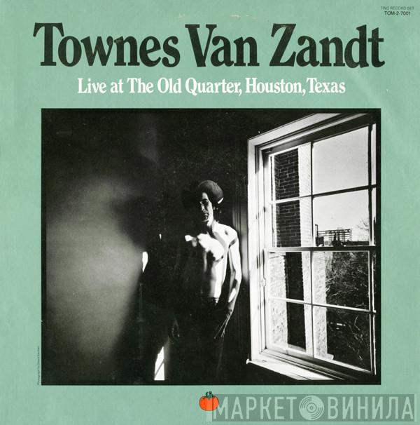 Townes Van Zandt - Live At The Old Quarter, Houston, Texas
