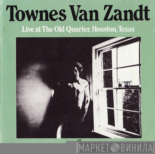  Townes Van Zandt  - Live At The Old Quarter, Houston, Texas