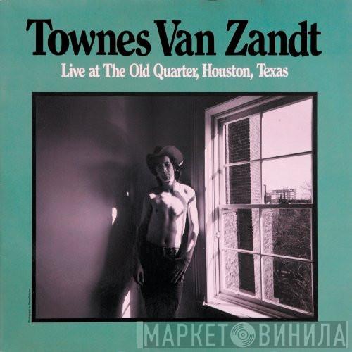 Townes Van Zandt - Live At The Old Quarter, Houston, Texas