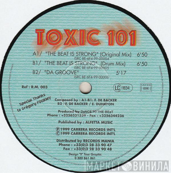  Toxic 101  - The Beat Is Strong