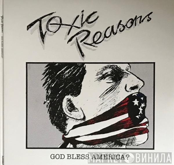 Toxic Reasons - God Bless America?