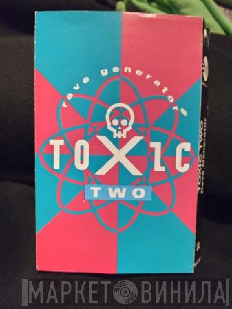  Toxic Two  - Rave Generator