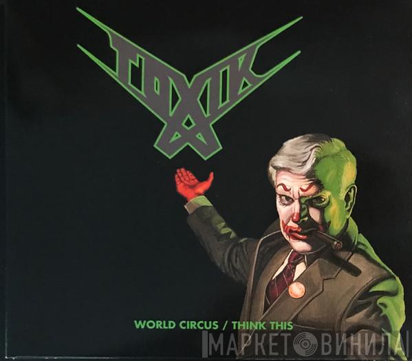 Toxik - World Circus / Think This