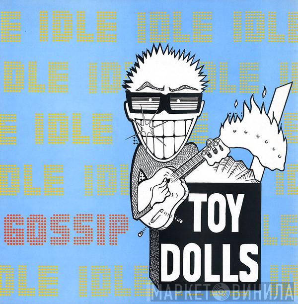  Toy Dolls  - Idle Gossip