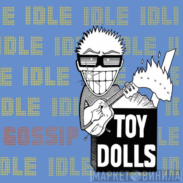 Toy Dolls  - Idle Gossip