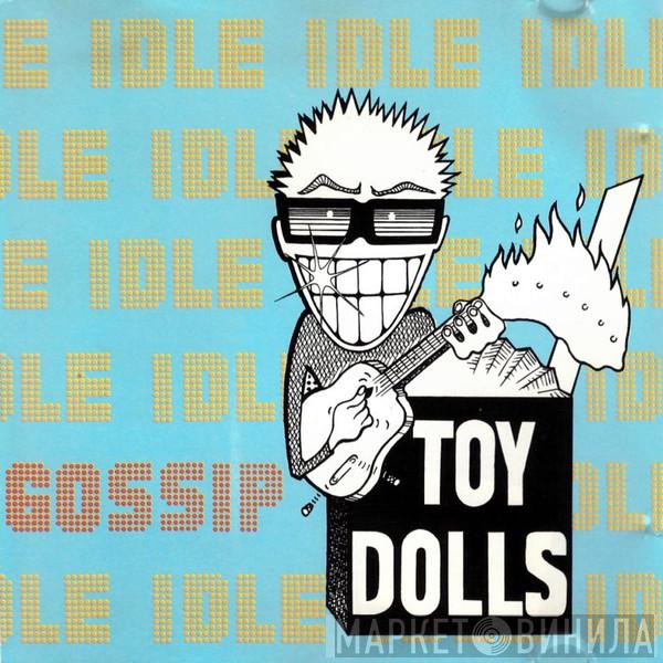  Toy Dolls  - Idle Gossip
