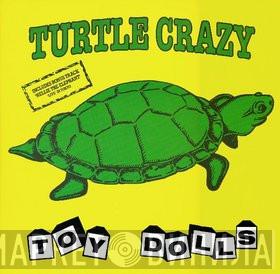 Toy Dolls - Turtle Crazy