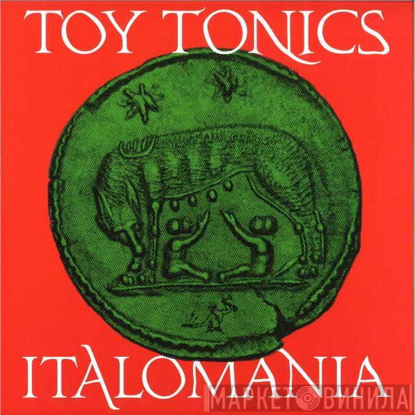  - Toy Tonics Italomania