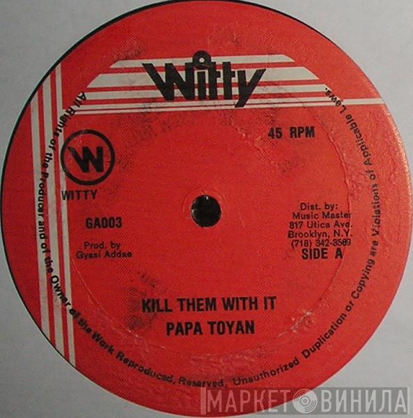  Toyan  - Kill Them With It