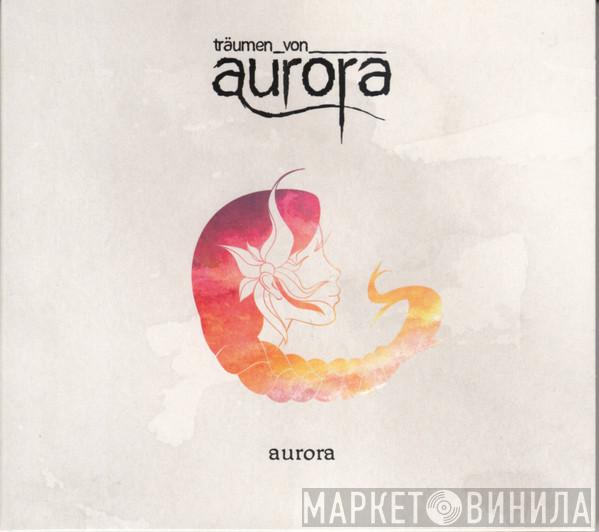 Träumen Von Aurora - Aurora