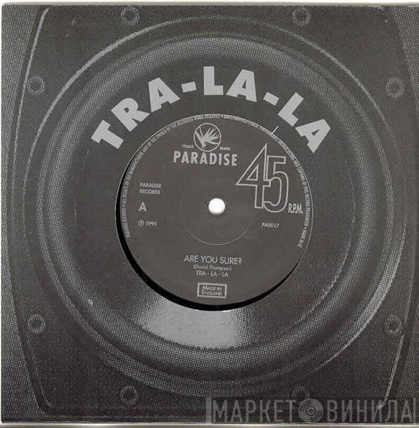 Tra-La-La - Are You Sure? / Stop To Think