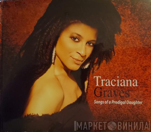  Traciana Graves  - Songs Of A Prodigal Daughter