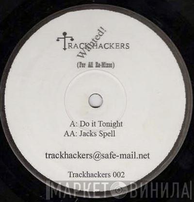 Trackhackers - Do It Tonight / Jacks Spell