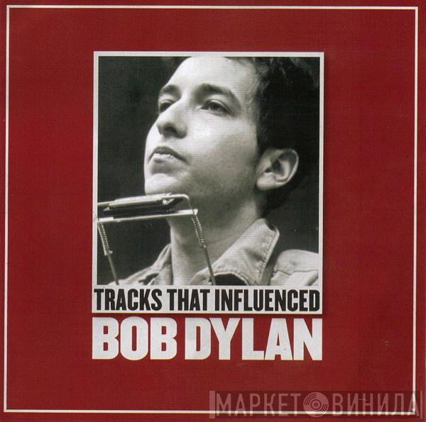  - Tracks That Influenced Bob Dylan
