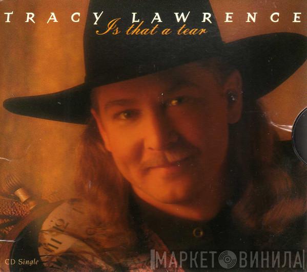 Tracy Lawrence - Is That A Tear