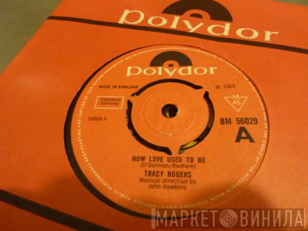Tracy Rogers - How Love Used To Be 