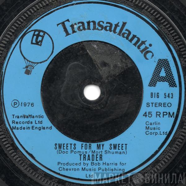 Trader - Sweets For My Sweet