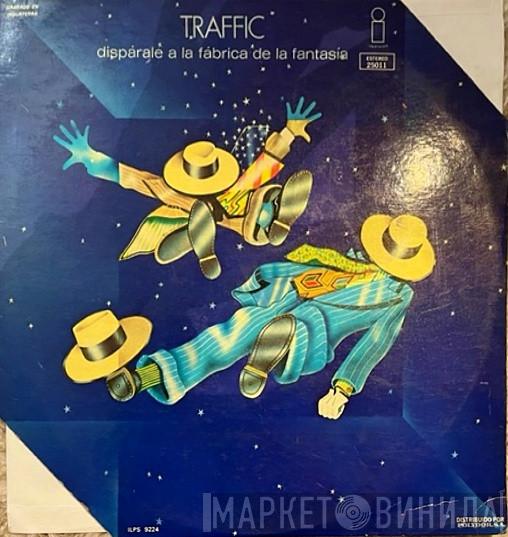 Traffic - Dispárale A La Fábrica De La Fantasia