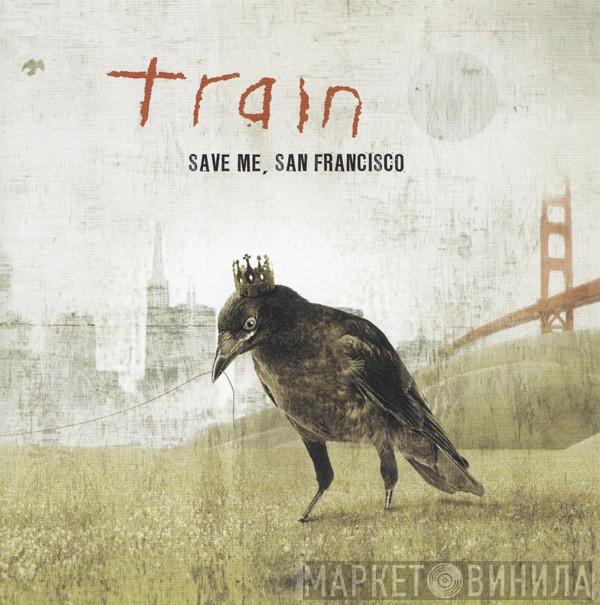  Train   - Save Me, San Francisco