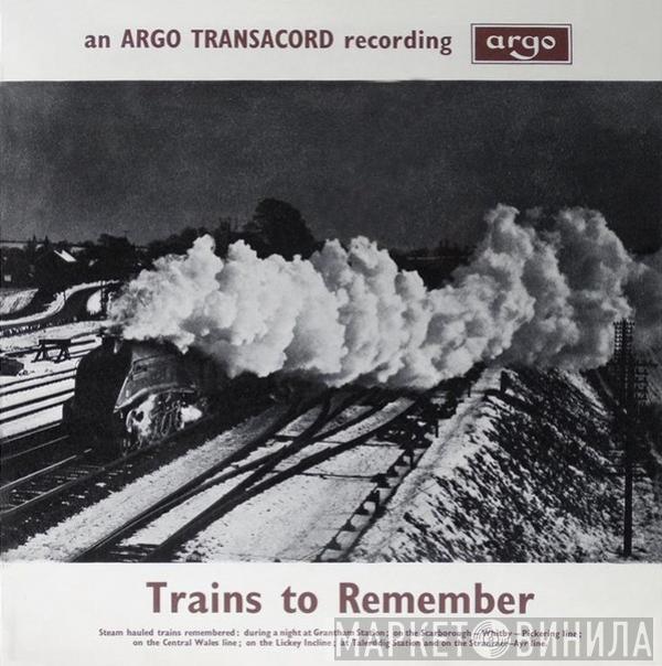  - Trains To Remember