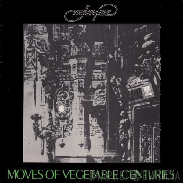 Tramline  - Moves Of Vegetable Centuries
