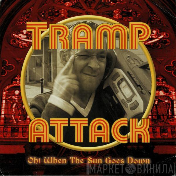  Tramp Attack  - Oh! When The Sun Goes Down