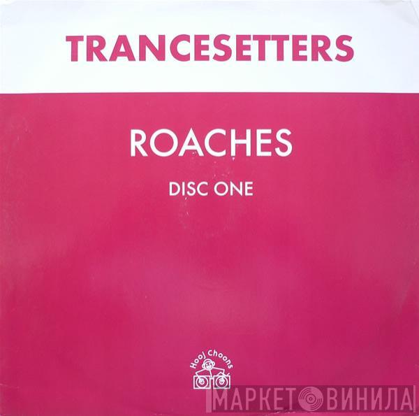  Trancesetters  - Roaches