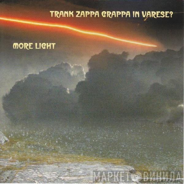  Trank Zappa Grappa In Varese?  - More Light