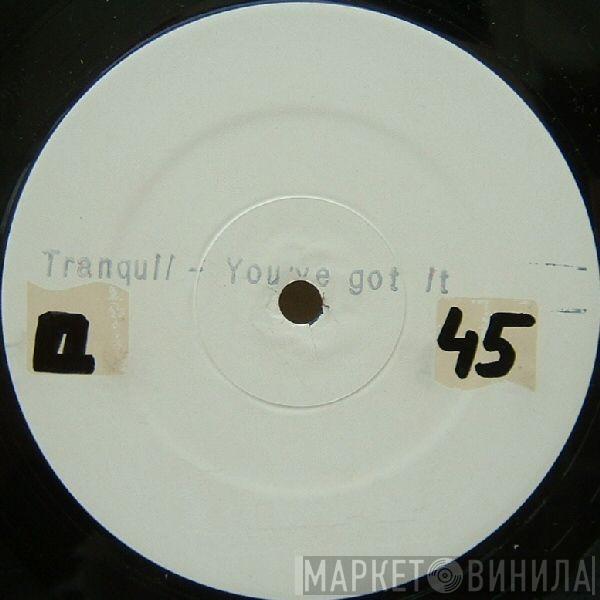 Tranquil - You've Got It