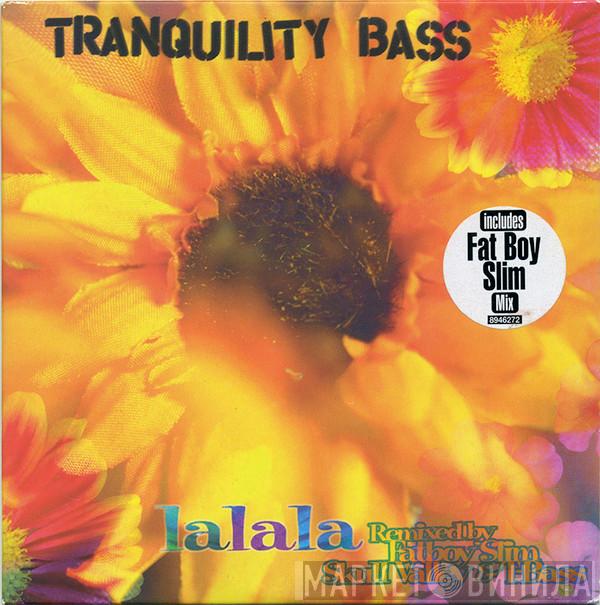  Tranquility Bass  - Lalala