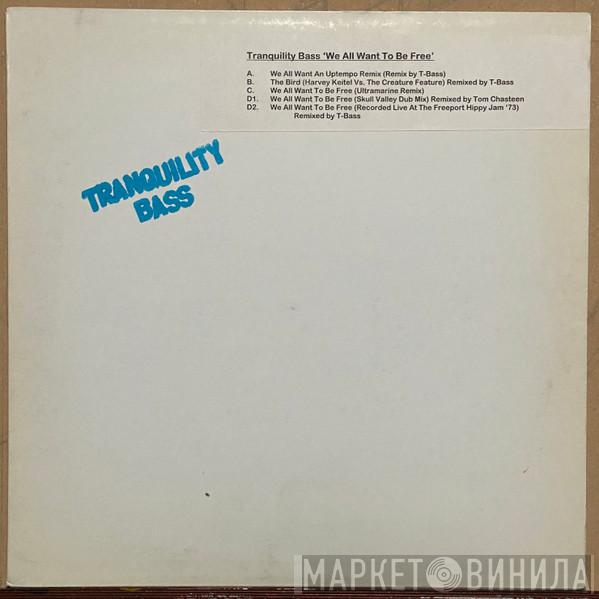 Tranquility Bass - We All Want To Be Free