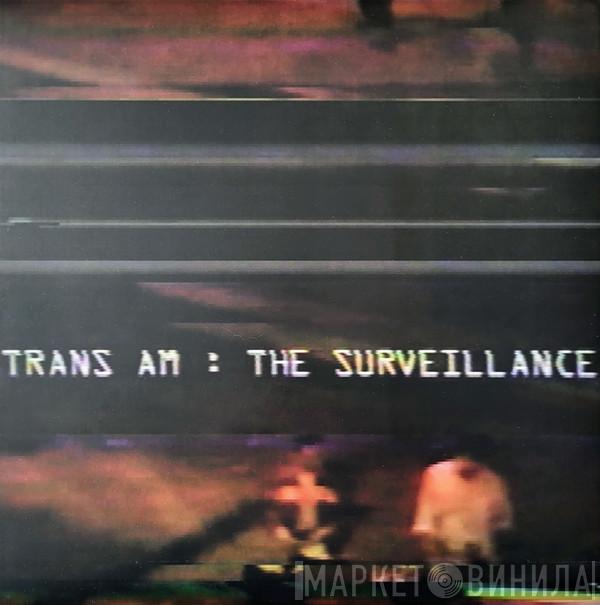  Trans Am   - The Surveillance
