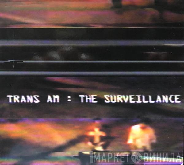 Trans Am  - The Surveillance