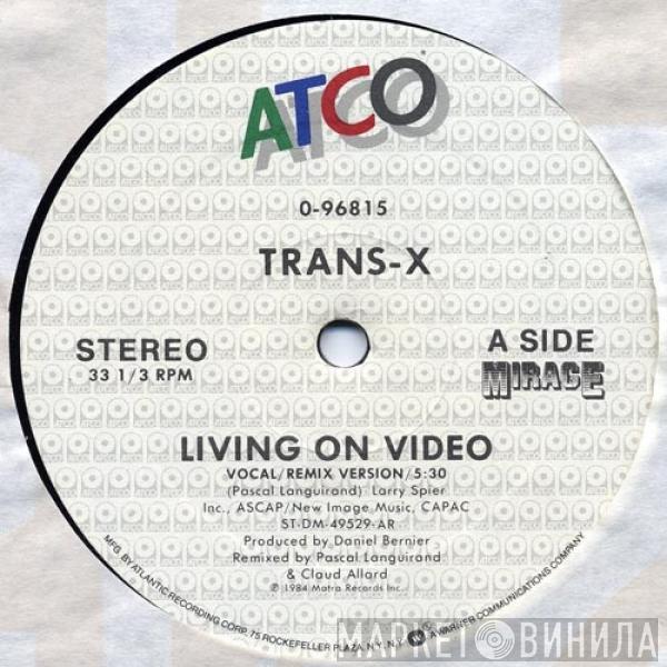  Trans-X  - Living On Video (Vocal / Remix Version)