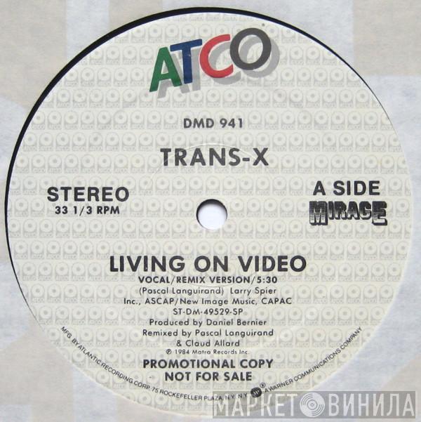  Trans-X  - Living On Video (Vocal / Remix Version)