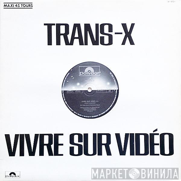  Trans-X  - Vivre Sur Vidéo / Living On Video
