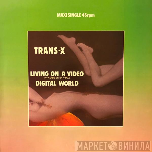 Trans-X - Living On A Video = Viviendo En Un Video / Digital World