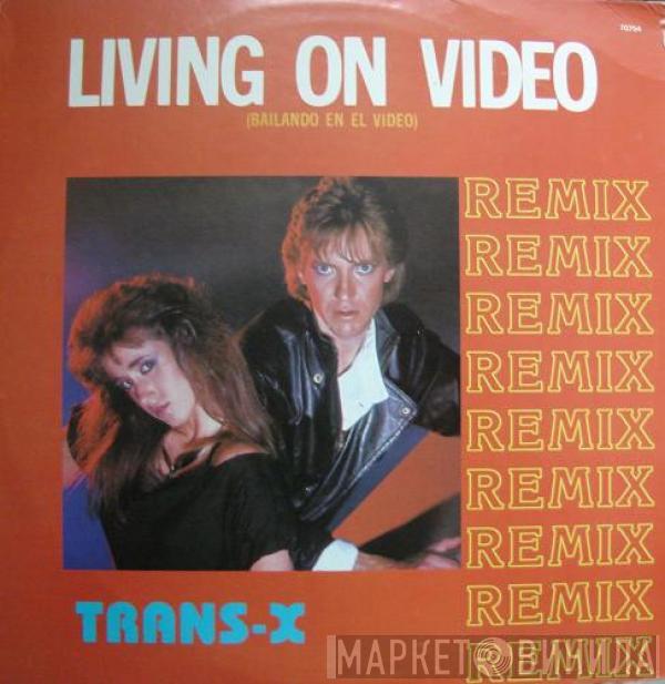  Trans-X  - Living On Video = Bailando En El Video (Remix)