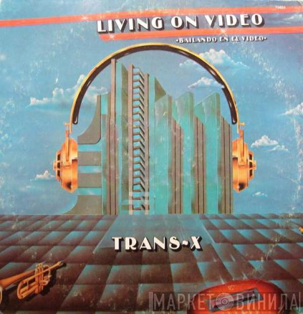  Trans-X  - Living On Video = Bailando En El Video