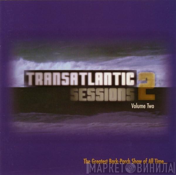  - Transatlantic  Sessions 2 Volume Two
