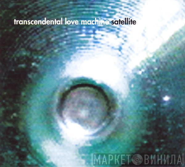 Transcendental Love Machine - Satellite